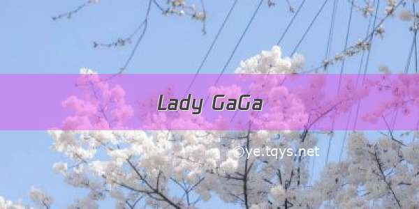 Lady GaGa