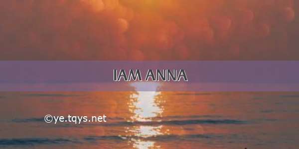 IAM ANNA