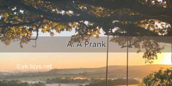 A. A Prank