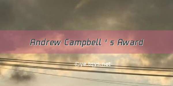 Andrew Campbell＇s Award